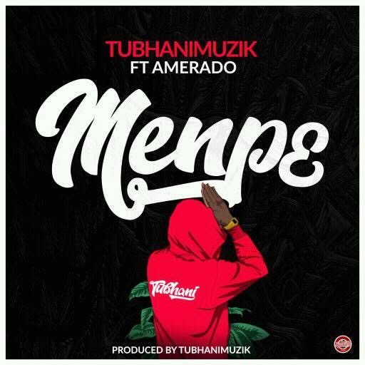 Tubhanimuzik ft Amerado - Menpe