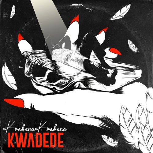 Kwabena Kwabena - Kwadede (Prod. By DatBeatGod)