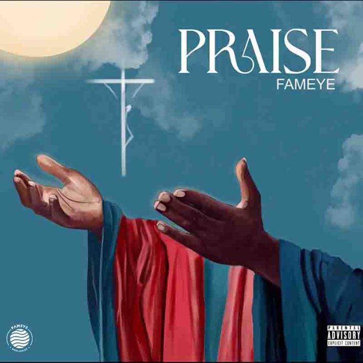 Fameye - Praise (Prod. By Liquid beatz)