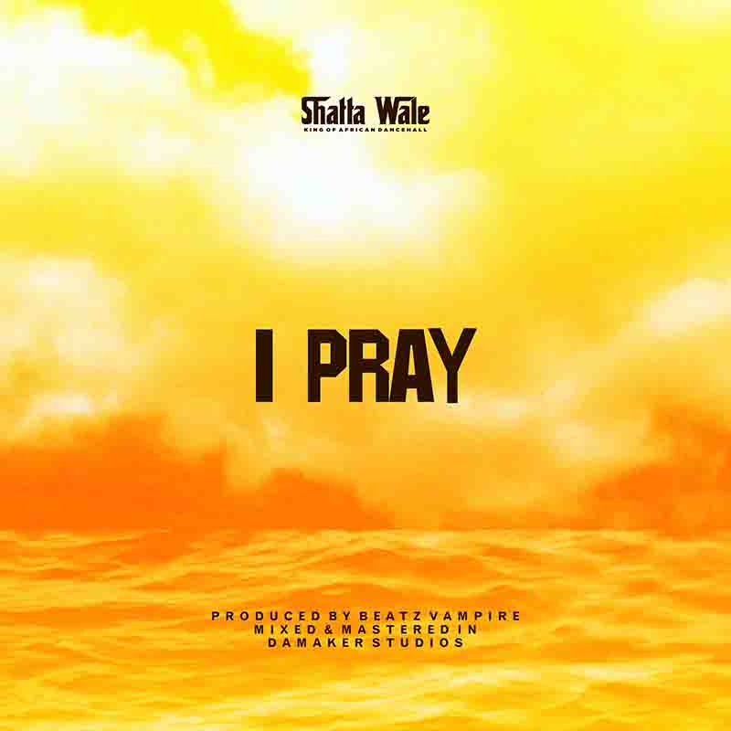 Shatta Wale - I Pray (GoG Chaff EP)
