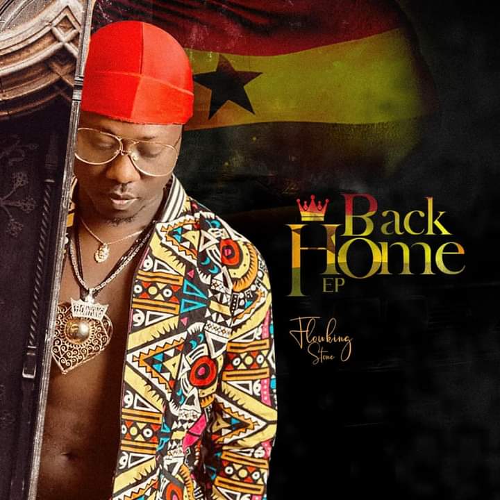 Flowking Stone Back Home EP @SongOnGH.com
