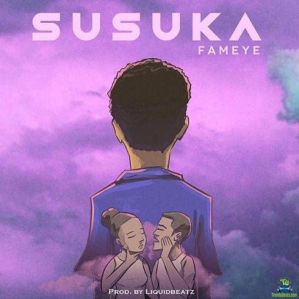 Fameye -Susuka (Prod. By Liquid Beatz)