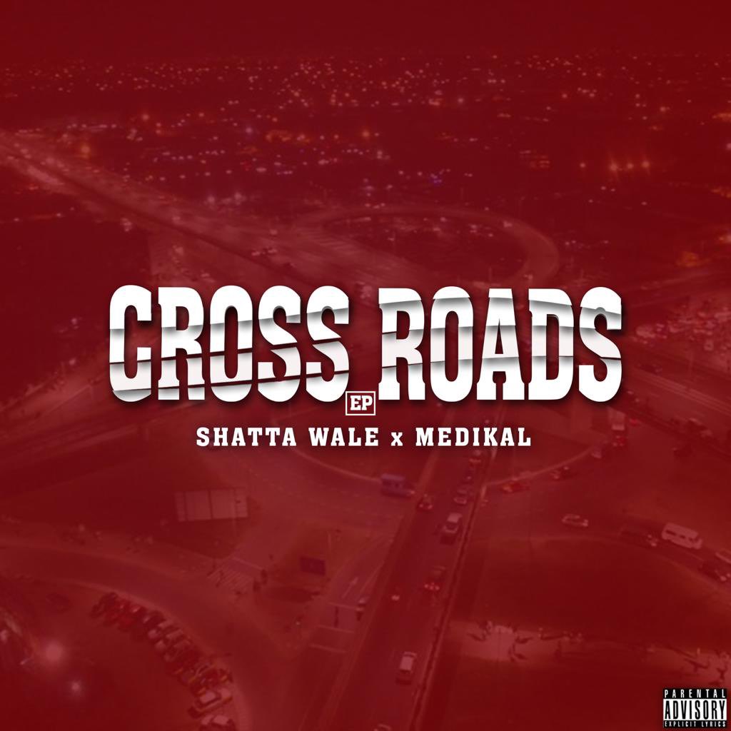 Shatta Wale X Medikal - Cross Roads EP (Full Album)