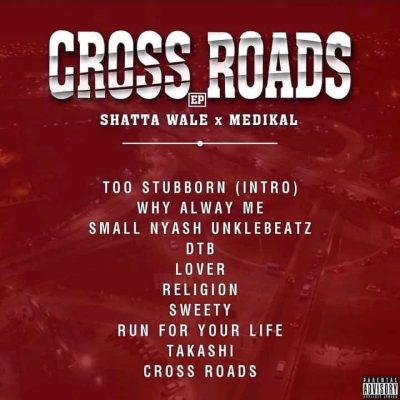 Shatta Wale x Medikal Cross Roads EP Tracklists