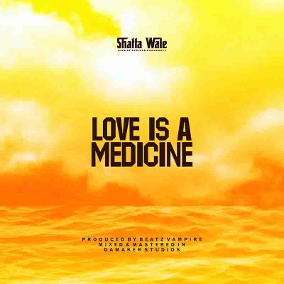shatta wale love is a medicine